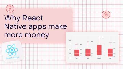 Why are React Native apps making more money?