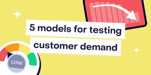 5 Proven models for testing genuine customer demand — before you write any code