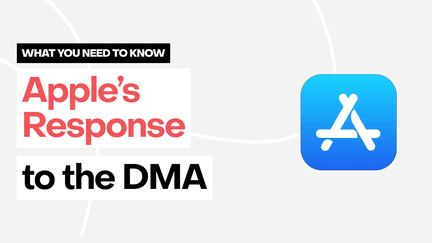 Apple’s response to the EU’s Digital Markets Act: What app developers need to know