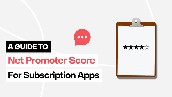 Net Promoter Score (NPS) for subscription apps: What you need to know